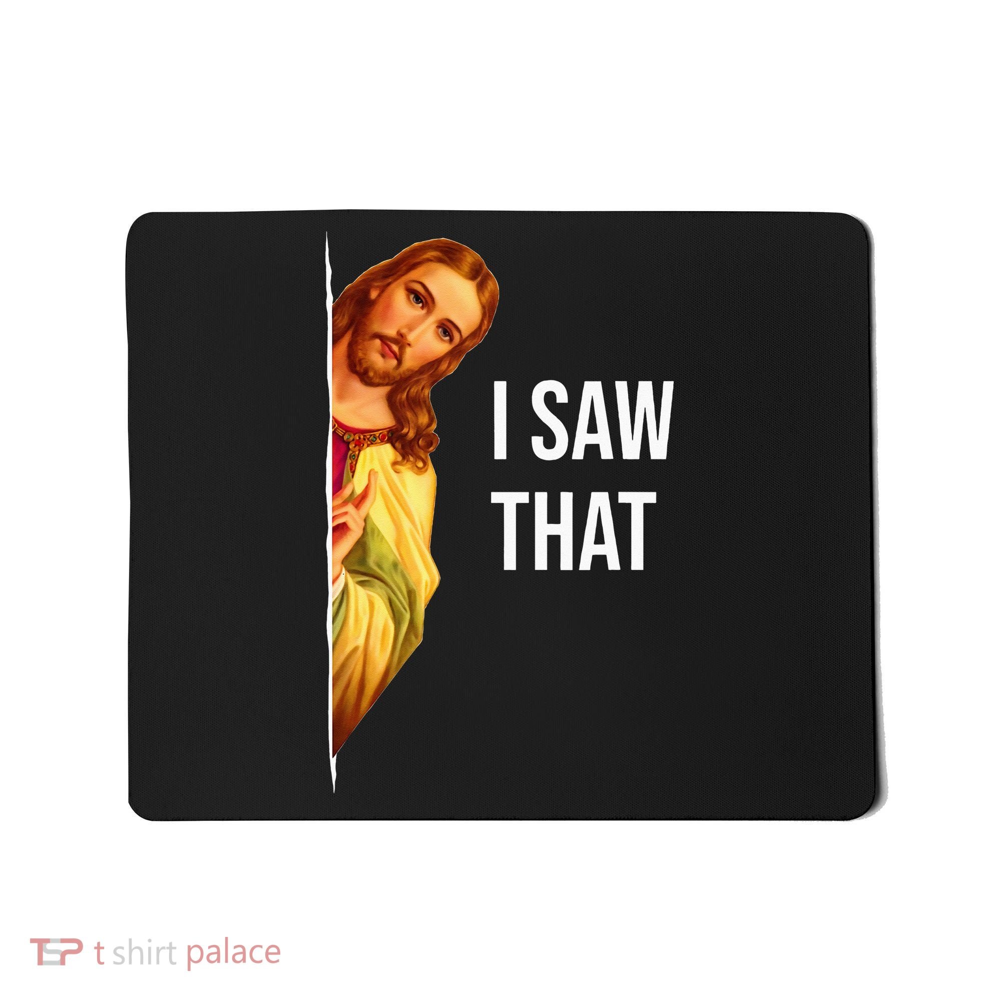 Jesus Meme I Saw That Christian God Funny Quote Mousepad
