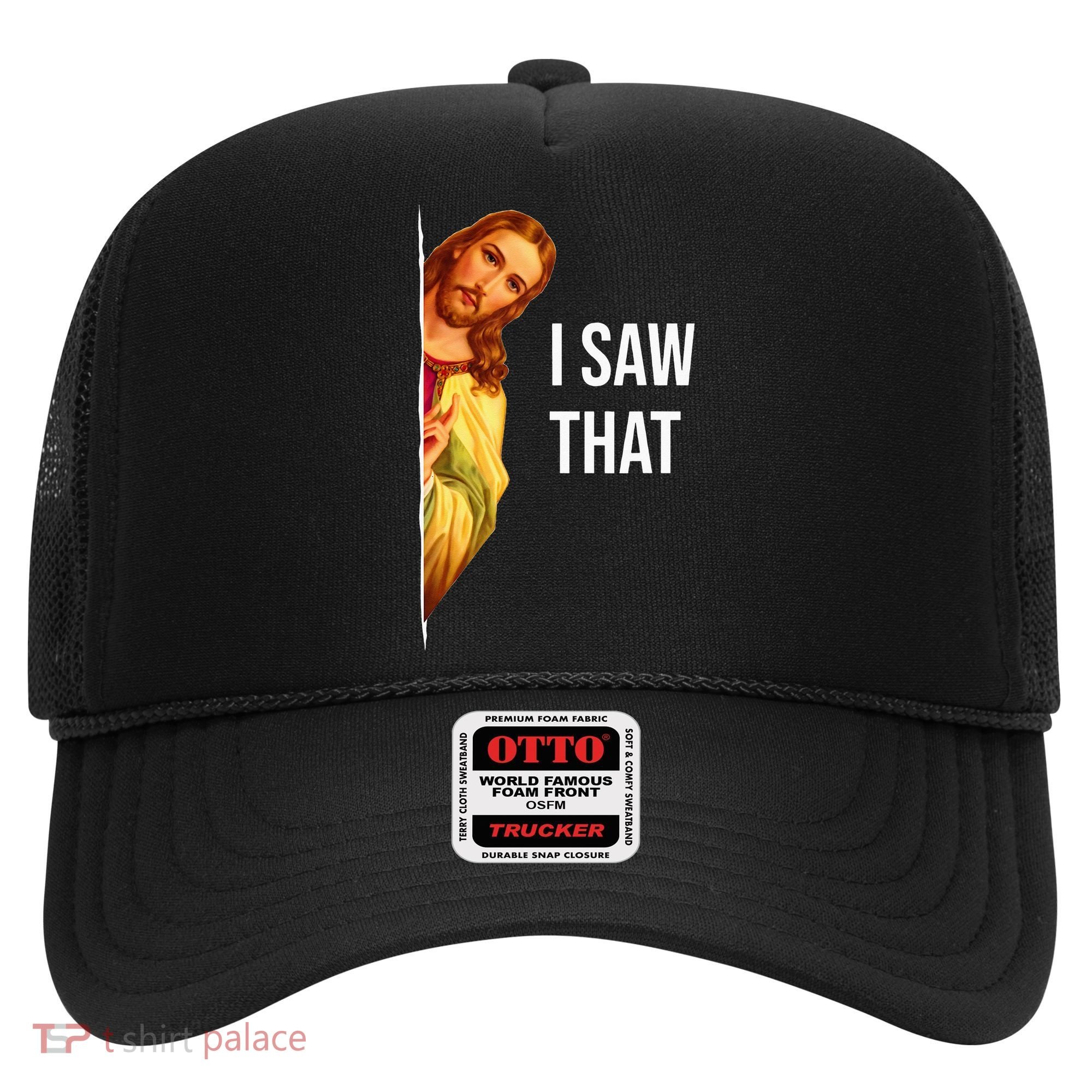 Jesus Meme I Saw That Christian God Funny Quote Hat