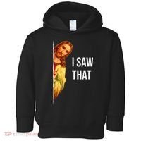 Jesus Meme I Saw That Christian God Funny Quote Toddler Hoodie thumb 0