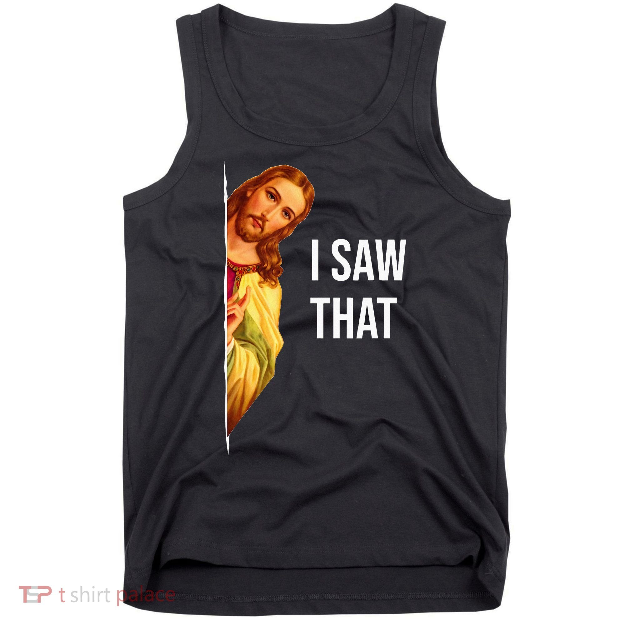 Jesus Meme I Saw That Christian God Funny Quote Tank Top