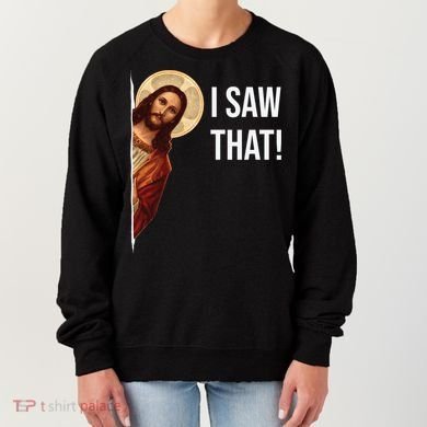 Jesus Meme I Saw That Women's Sweatshirt