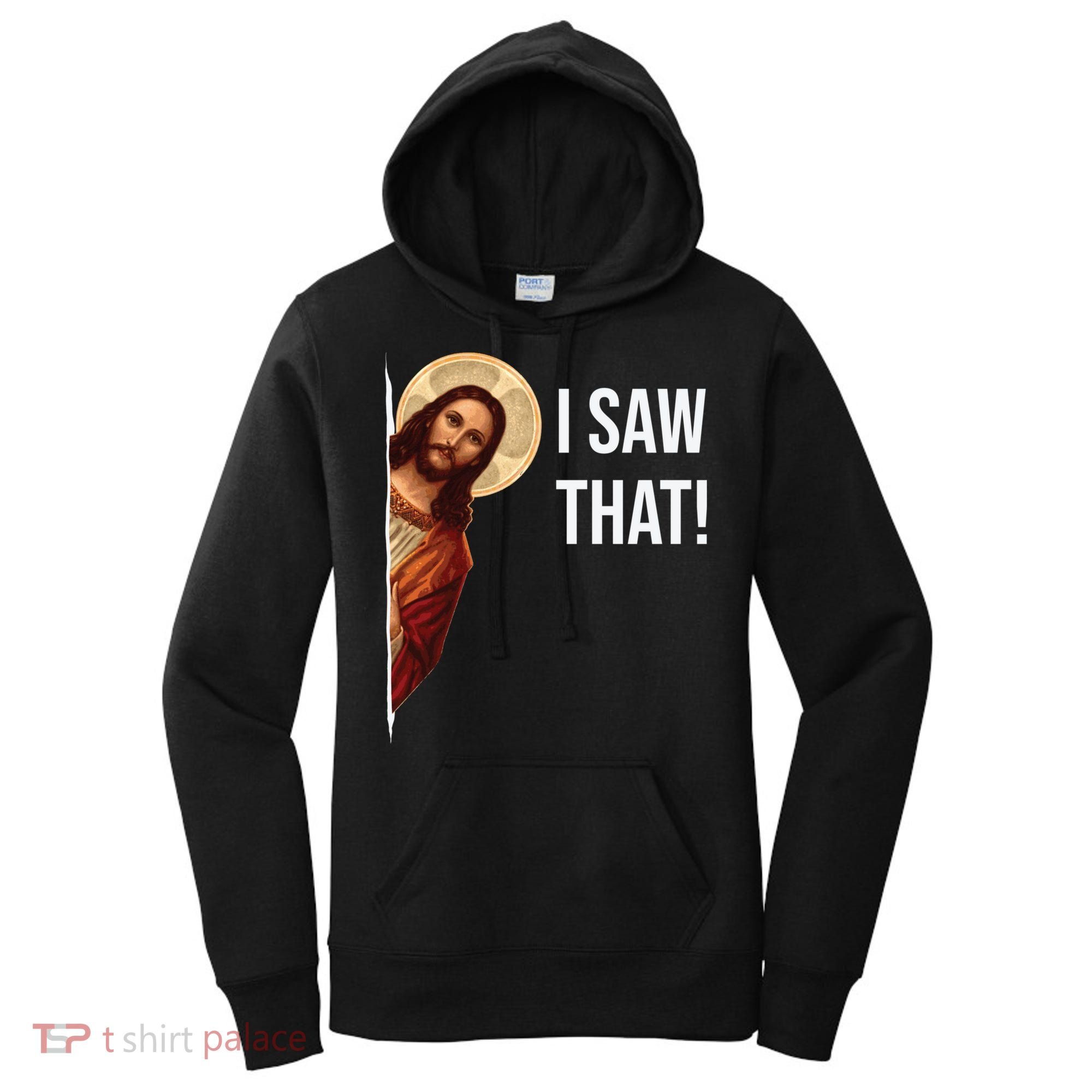 Jesus Meme I Saw That Women's Hoodie