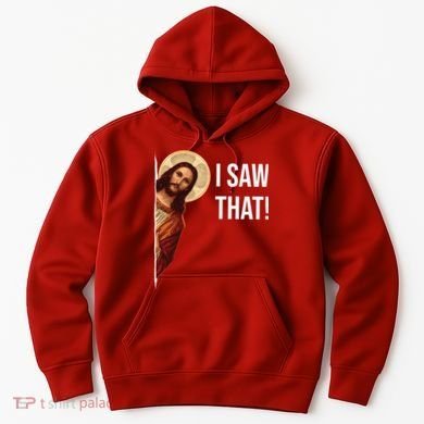 Jesus Meme I Saw That Hoodie