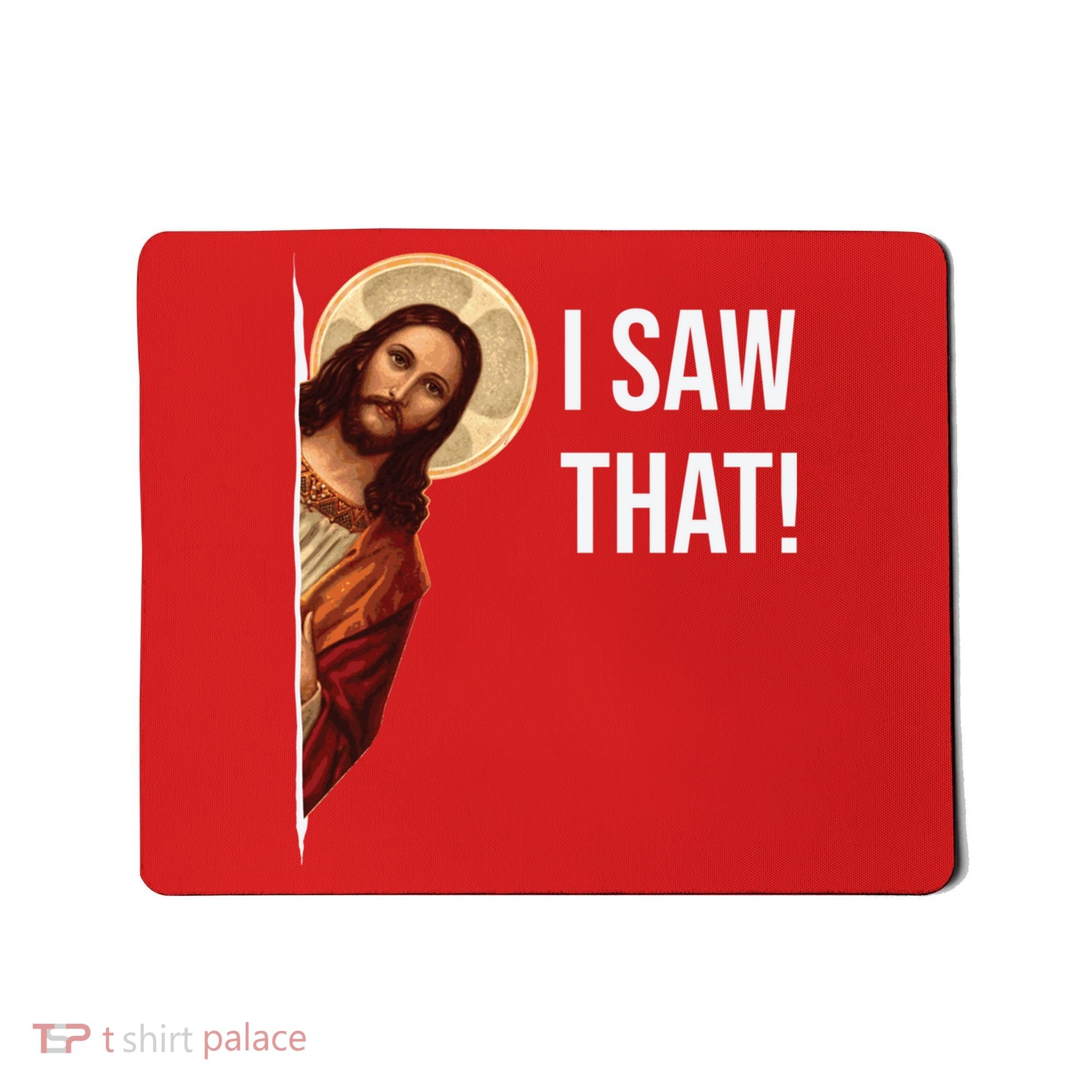 Jesus Meme I Saw That Mousepad