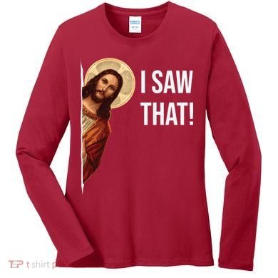 Jesus Meme I Saw That Women's Long Sleeve Shirt