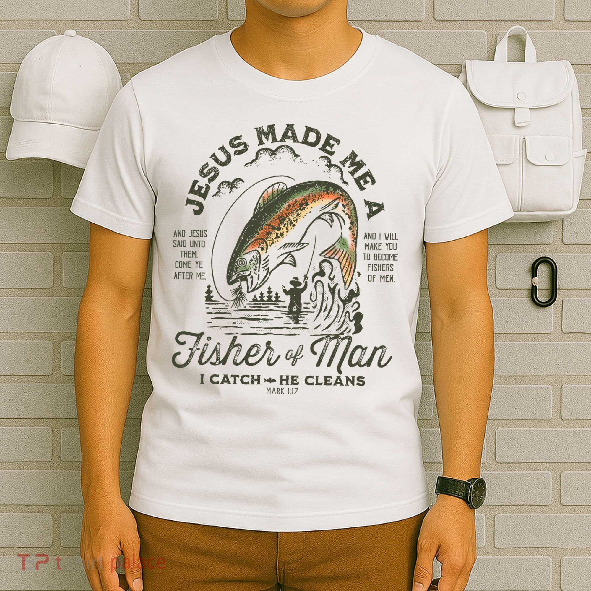 Jesus Made Me A Fisher Of Man I Catch He Cleans T-Shirt