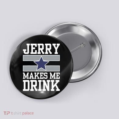 Jerry Makes Me Drink Button