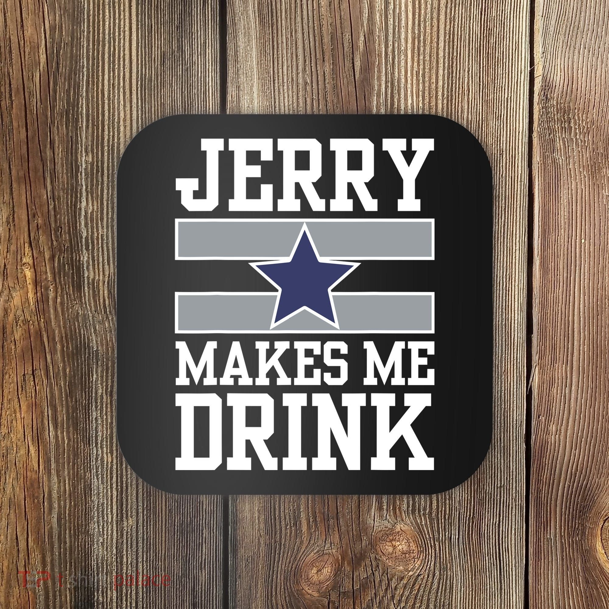 Jerry Makes Me Drink Coaster