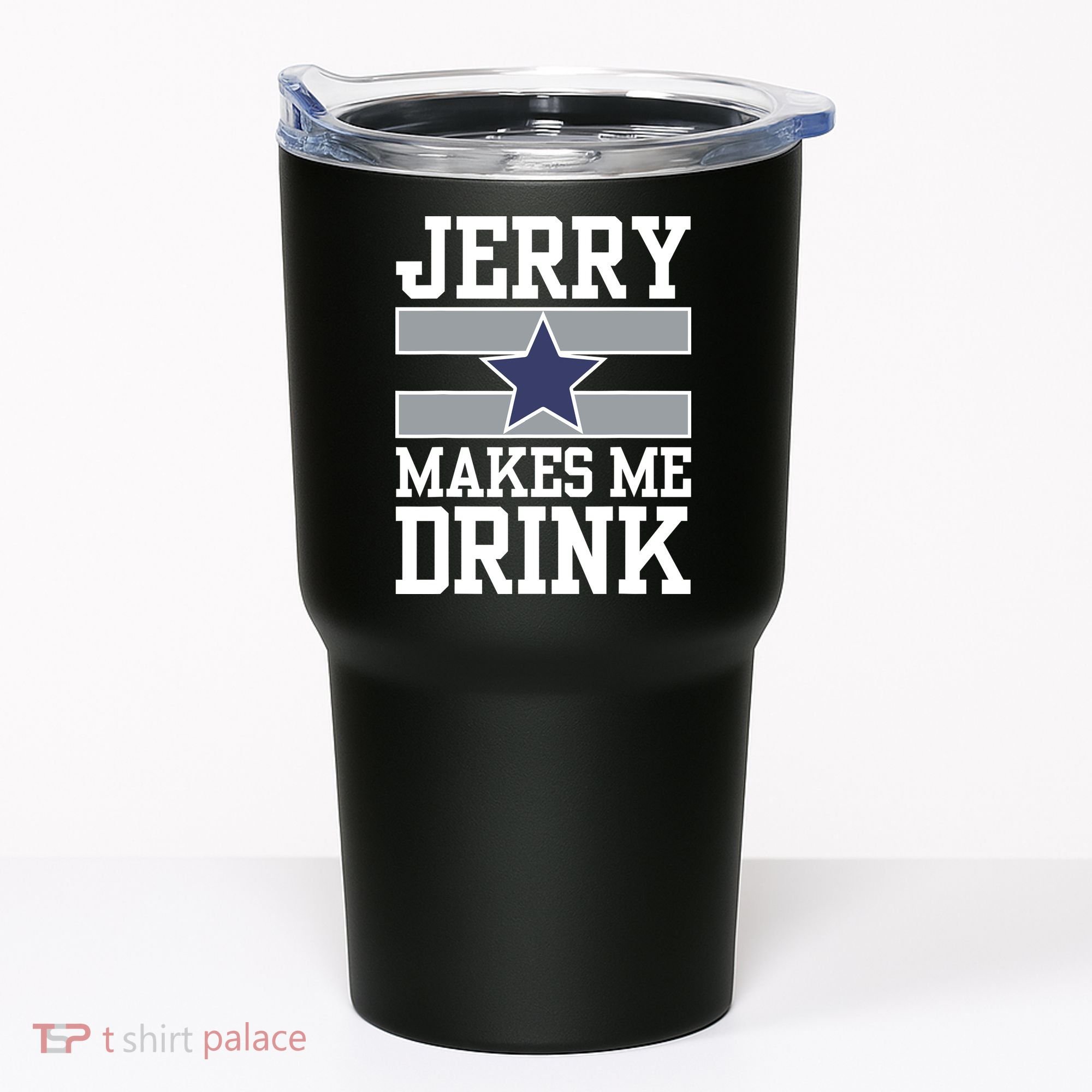 Jerry Makes Me Drink Tumbler