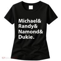 Julito Mccullum Michael Randy Namond Dukie Women's T-Shirt thumb 0