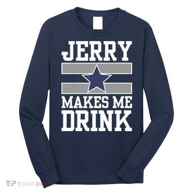 Jerry Makes Me Drink Long Sleeve Shirt