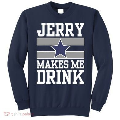 Jerry Makes Me Drink Sweatshirt