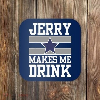 Jerry Makes Me Drink Coaster