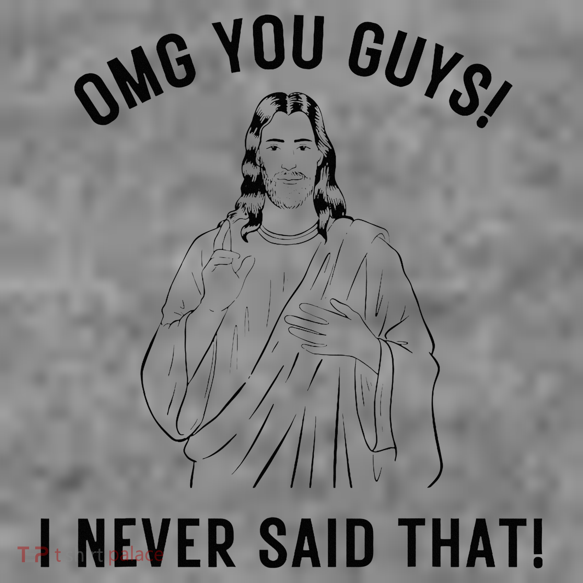 Jesus Meme Omg You Guys I Never Said That Toddler Hoodie