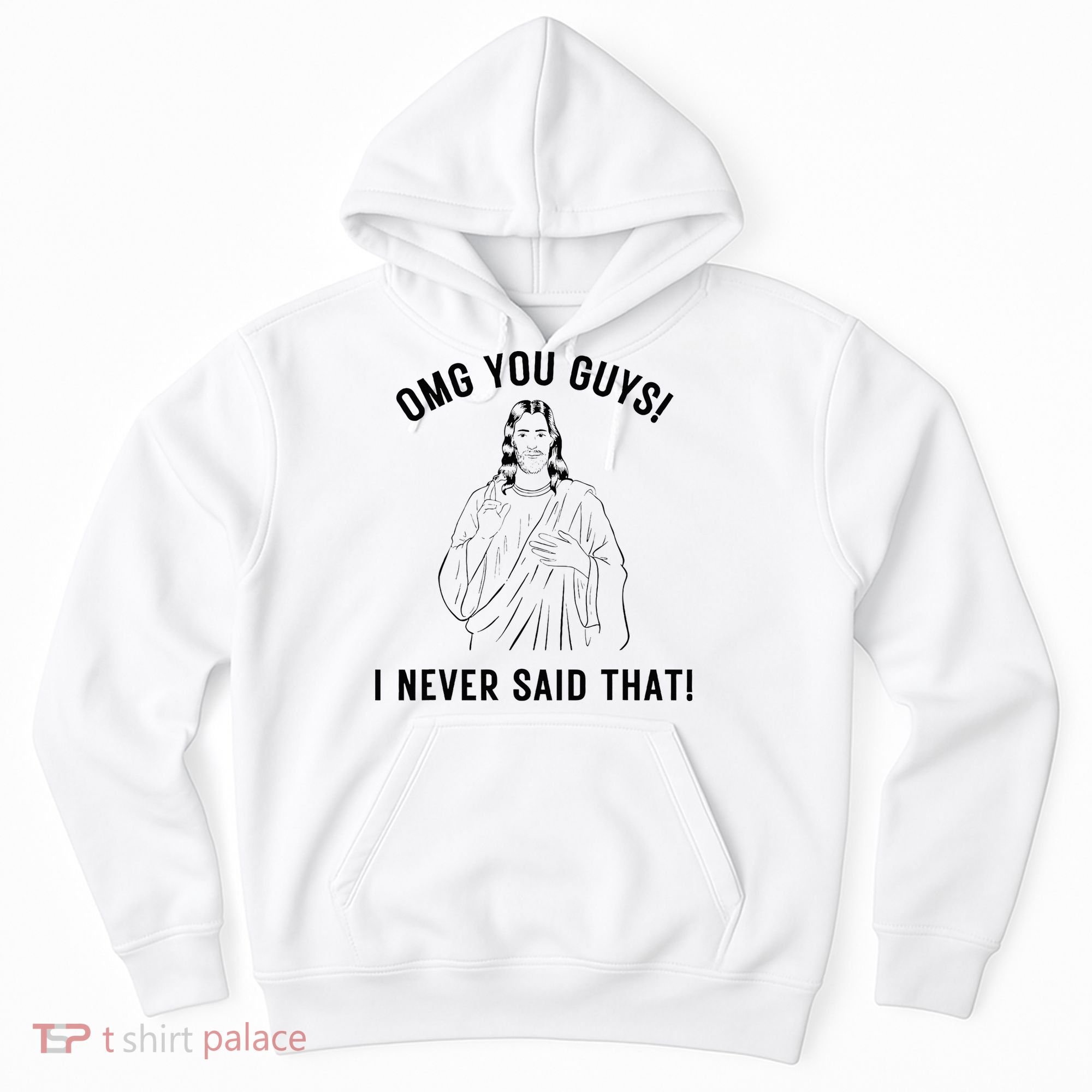 Jesus Meme Omg You Guys I Never Said That Hoodie