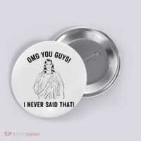 Jesus Meme Omg You Guys I Never Said That Button thumb 0