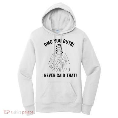 Jesus Meme Omg You Guys I Never Said That Women's Hoodie