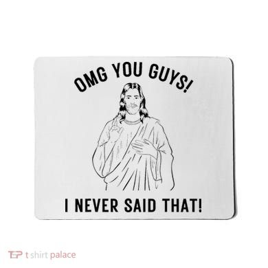 Jesus Meme Omg You Guys I Never Said That Mousepad