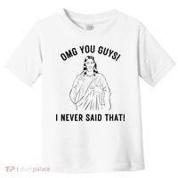 Jesus Meme Omg You Guys I Never Said That Toddler T-Shirt thumb 0