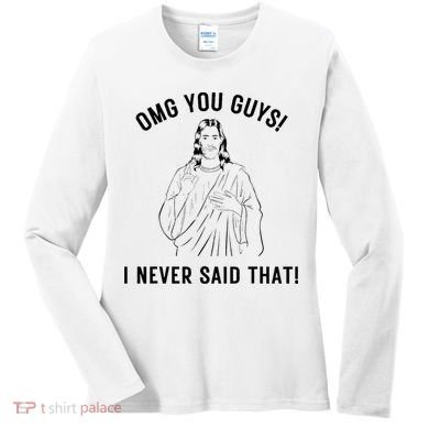 Jesus Meme Omg You Guys I Never Said That Women's Long Sleeve Shirt