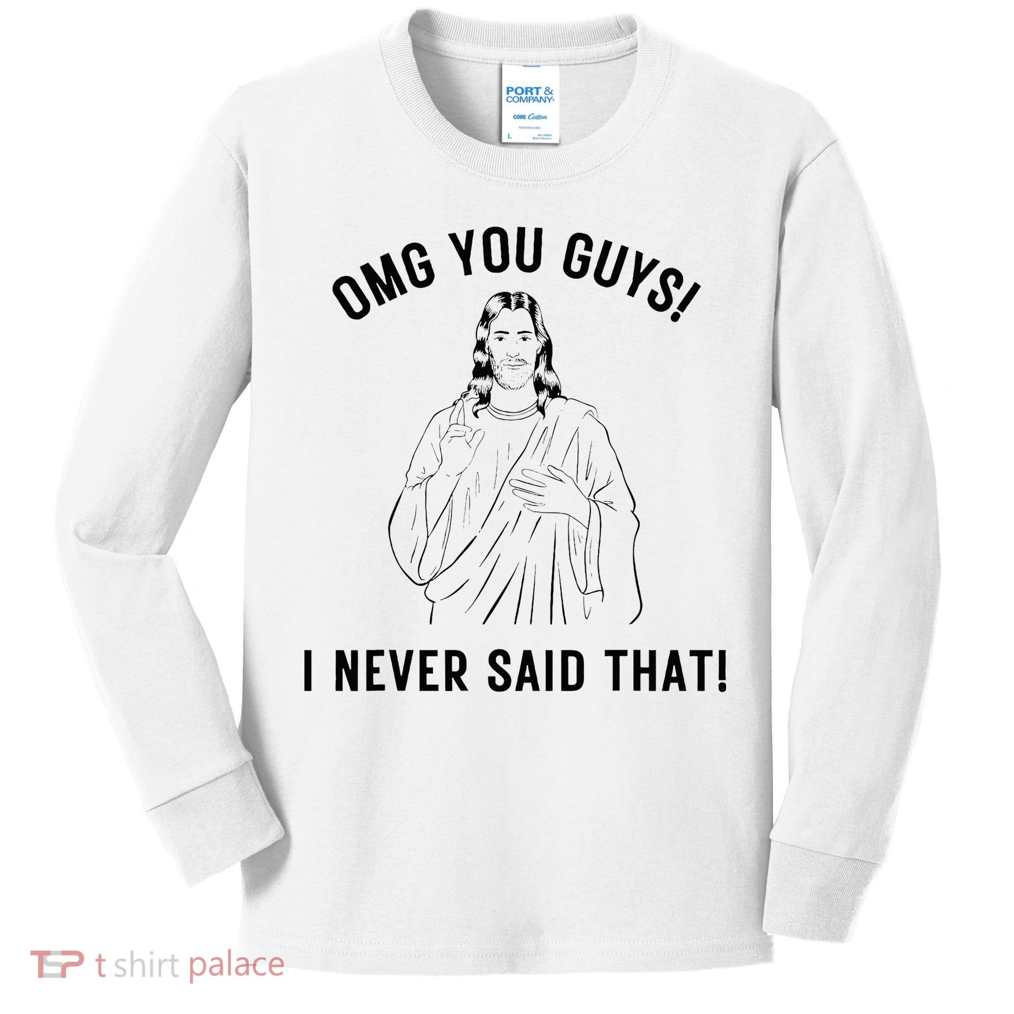 Jesus Meme Omg You Guys I Never Said That Kids Long Sleeve Shirt