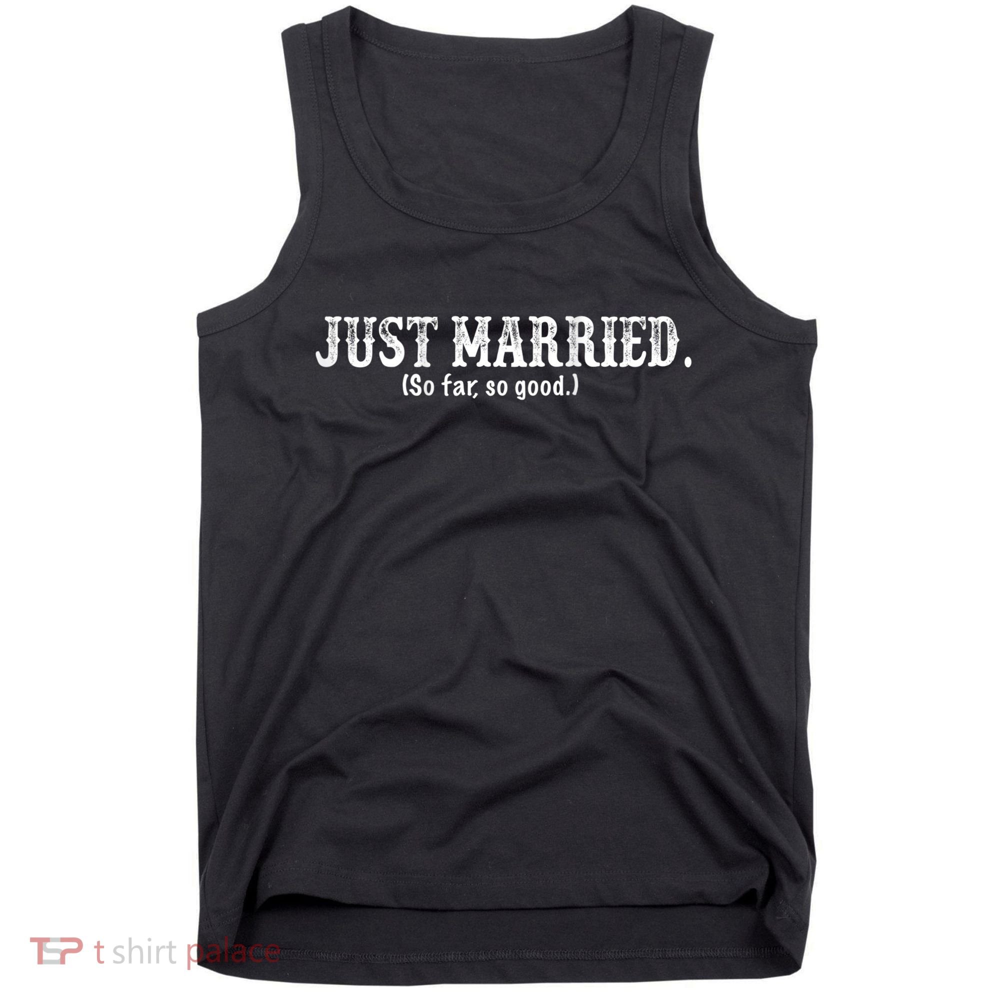 Just Married So Far So Good Funny Bride Groom On Back Tank Top