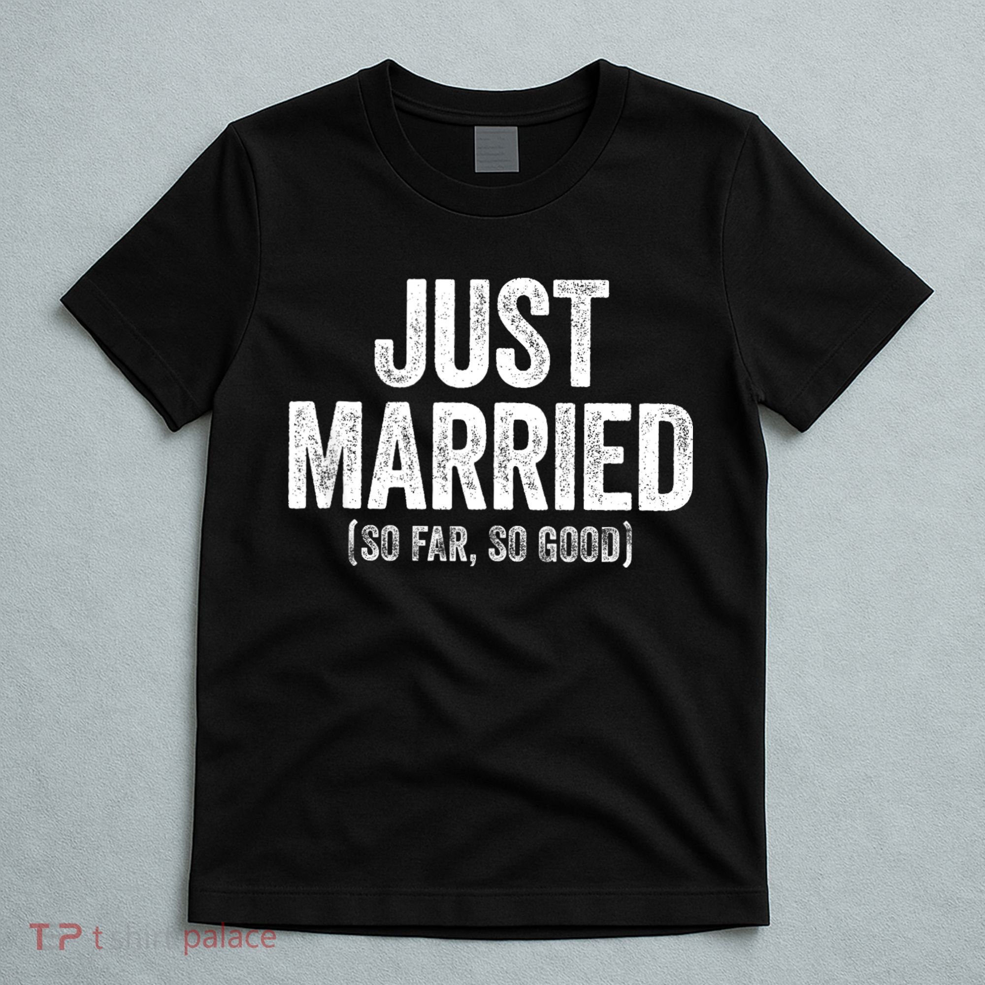 Just Married So Far So Good Newlywed Bride And Groom T-Shirt