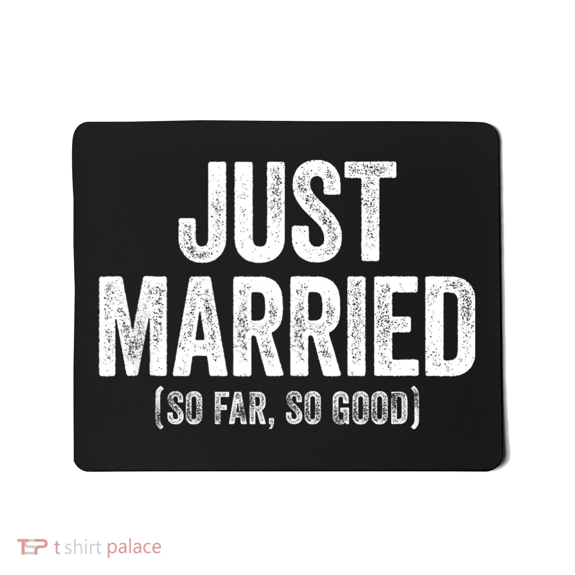 Just Married So Far So Good Newlywed Bride And Groom Mousepad