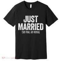 Just Married So Far So Good Newlywed Bride And Groom Premium T-Shirt thumb 0