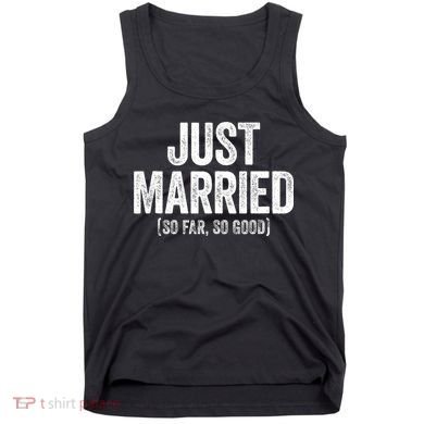Just Married So Far So Good Newlywed Bride And Groom Tank Top