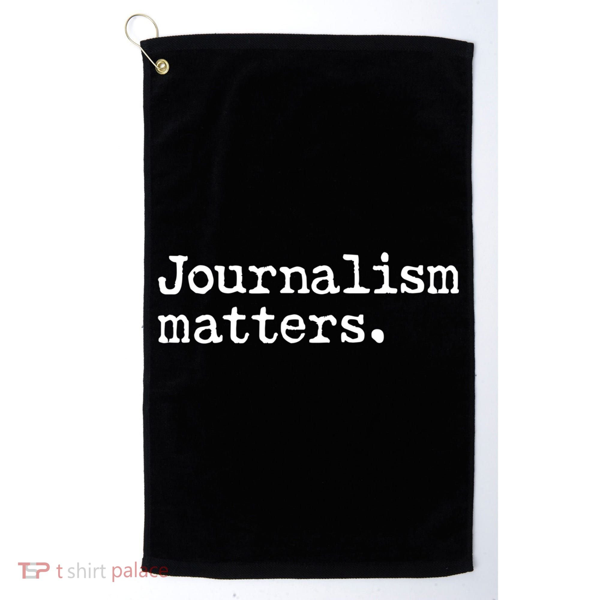 Journalism Matters Support Journalist Freedom Of The Press Meaningful Gift Golf Towel