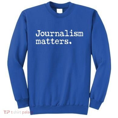Journalism Matters Support Journalist Freedom Of The Press Meaningful Gift Sweatshirt