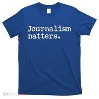 Journalism Matters Support Journalist Freedom Of The Press Meaningful Gift T-Shirt thumb 0