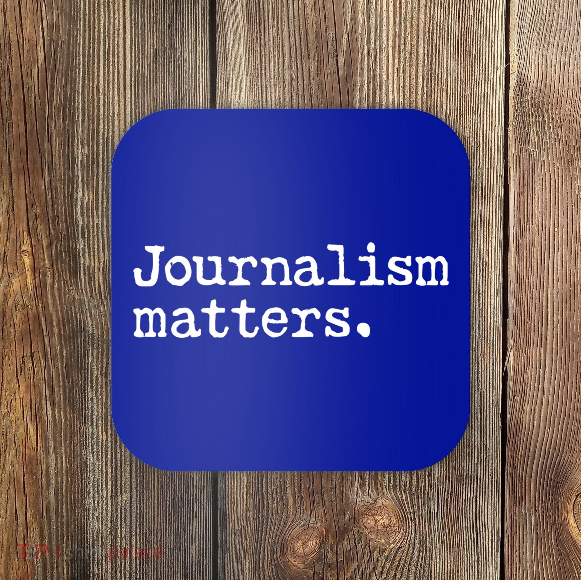 Journalism Matters Support Journalist Freedom Of The Press Meaningful Gift Coaster
