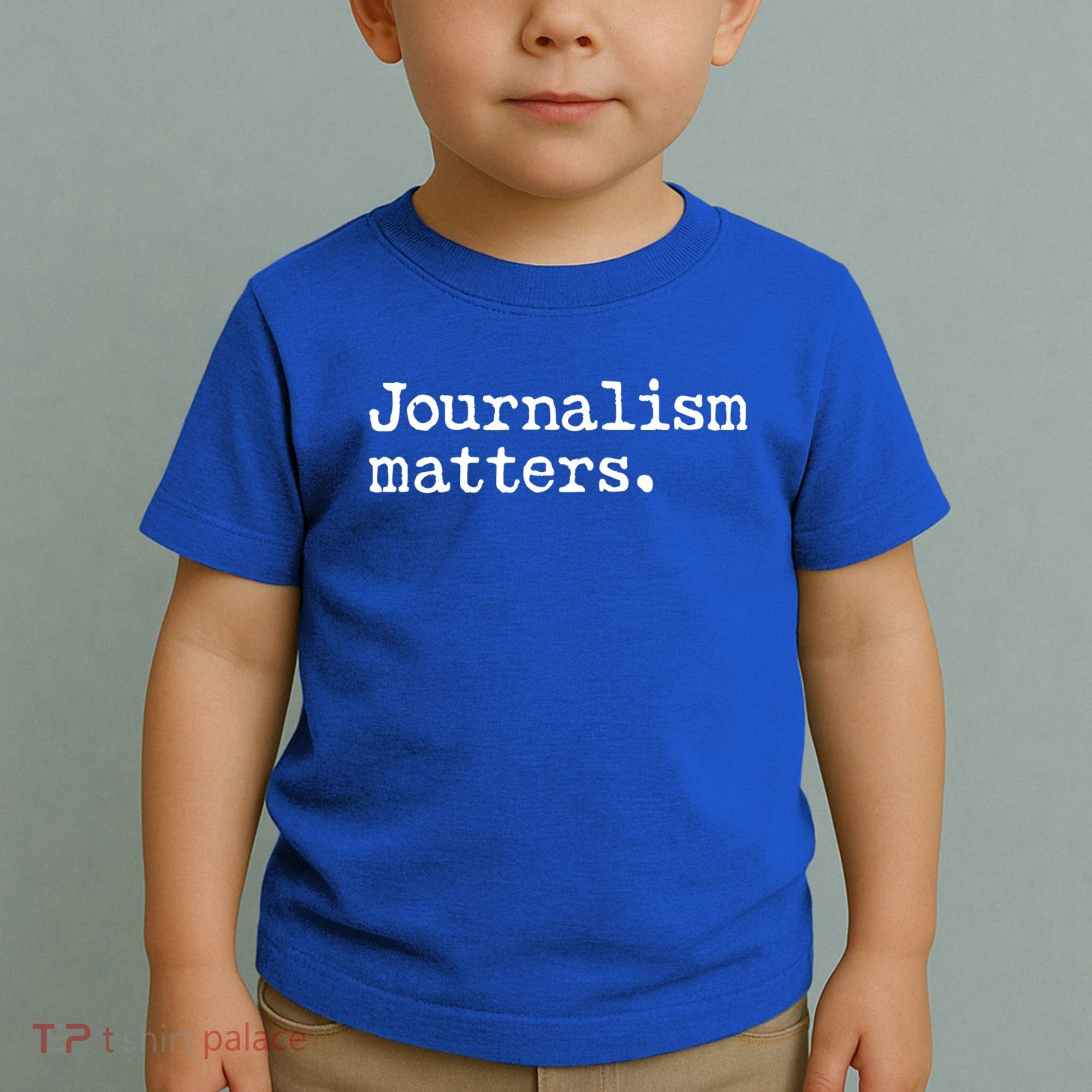 Journalism Matters Support Journalist Freedom Of The Press Meaningful Gift Toddler T-Shirt