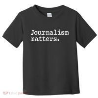 Journalism Matters Support Journalist Freedom Of The Press Meaningful Gift Toddler T-Shirt thumb 0