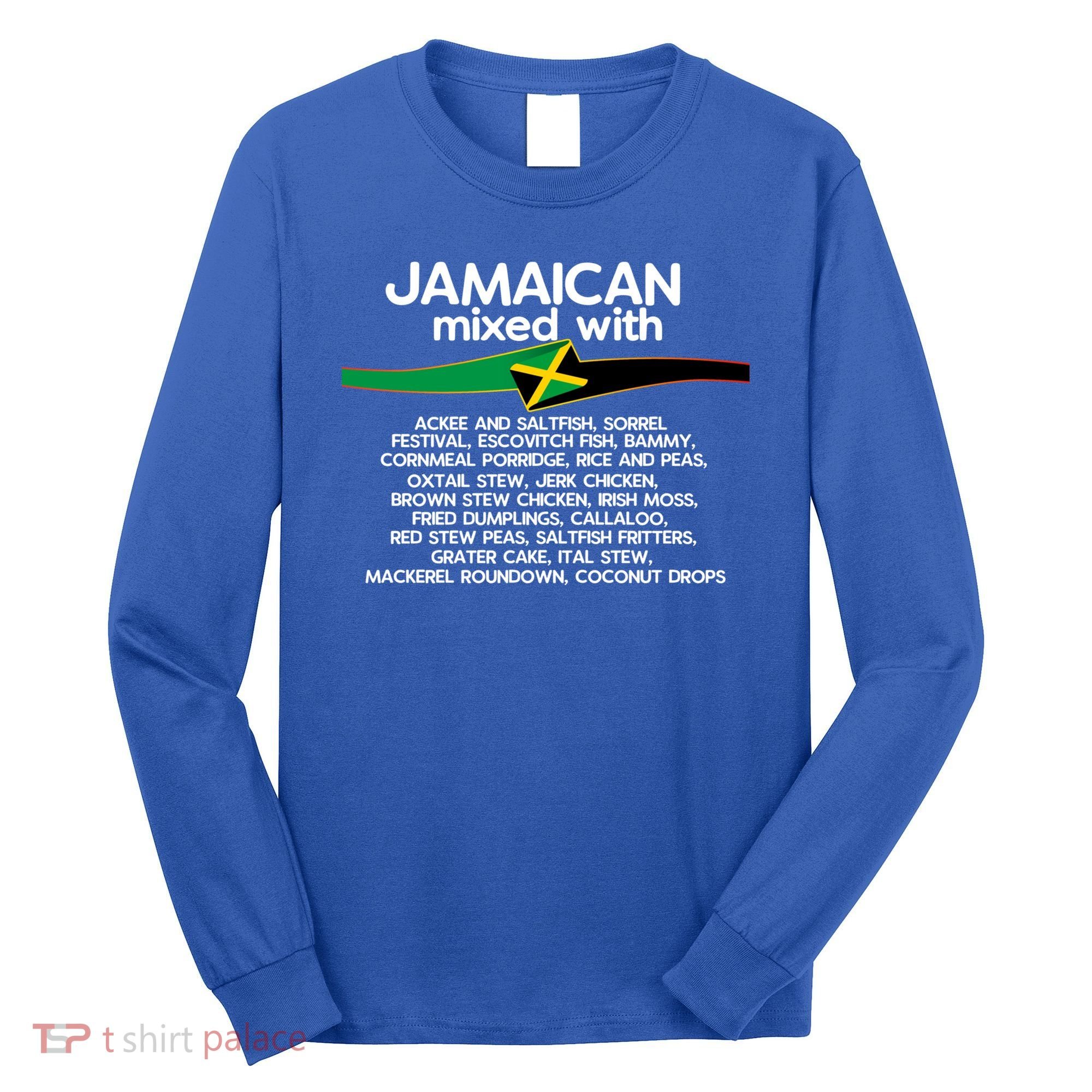 Jamaican Mixed With Jamaica Love And Proud Gift Long Sleeve Shirt