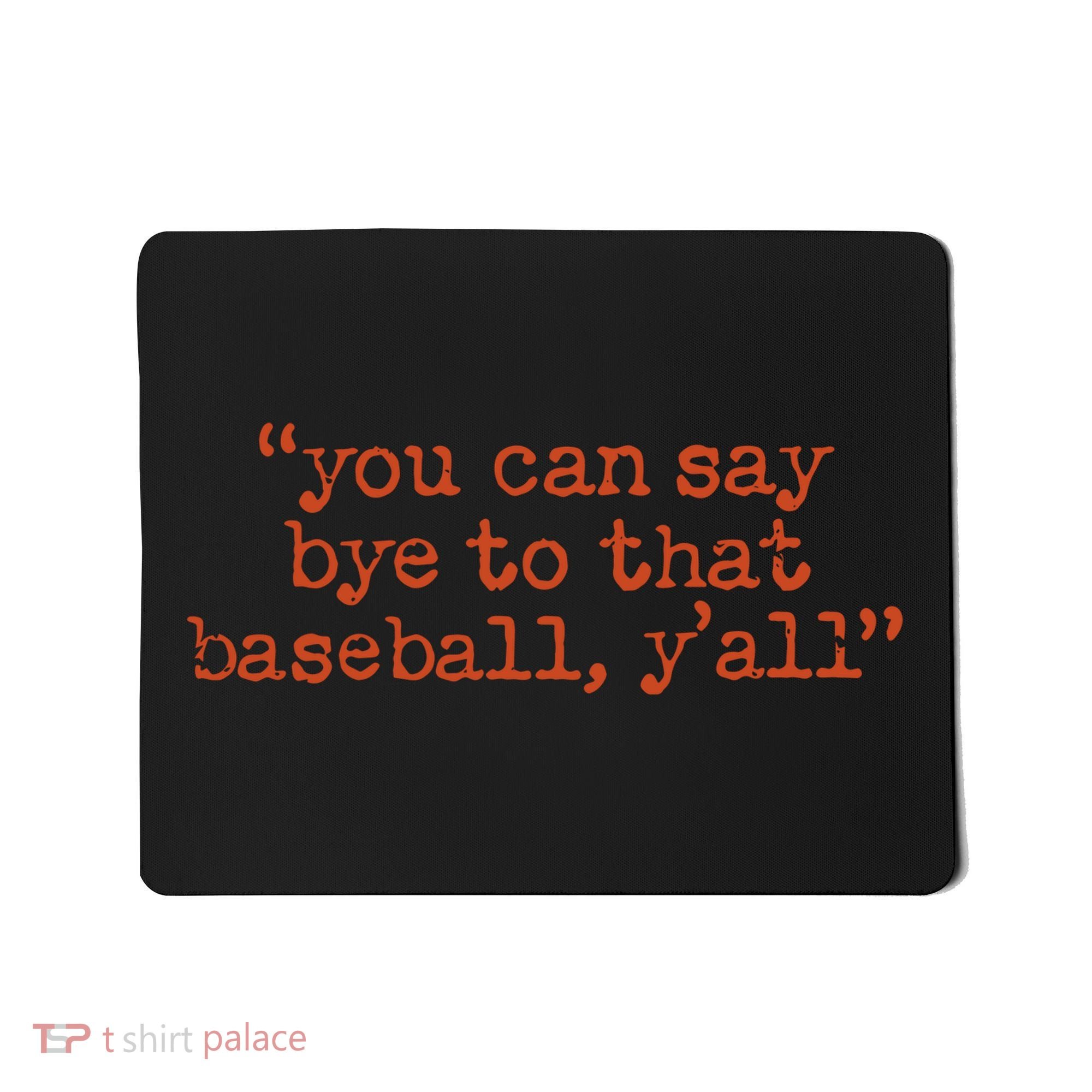 Julia Morales You Can Say Bye To That Baseball YAll Mousepad
