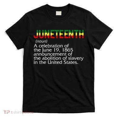 Juneteenth Noun A Celebration Held Annually 1865 Freedom Day T-Shirt