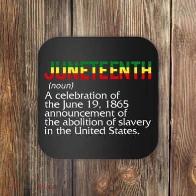 Juneteenth Noun A Celebration Held Annually 1865 Freedom Day Coaster