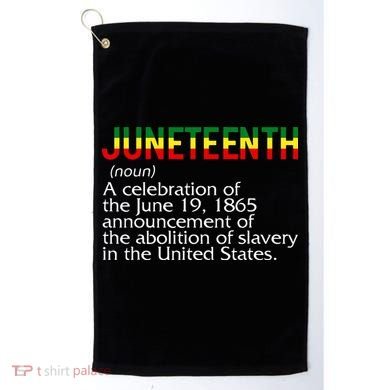 Juneteenth Noun A Celebration Held Annually 1865 Freedom Day Golf Towel