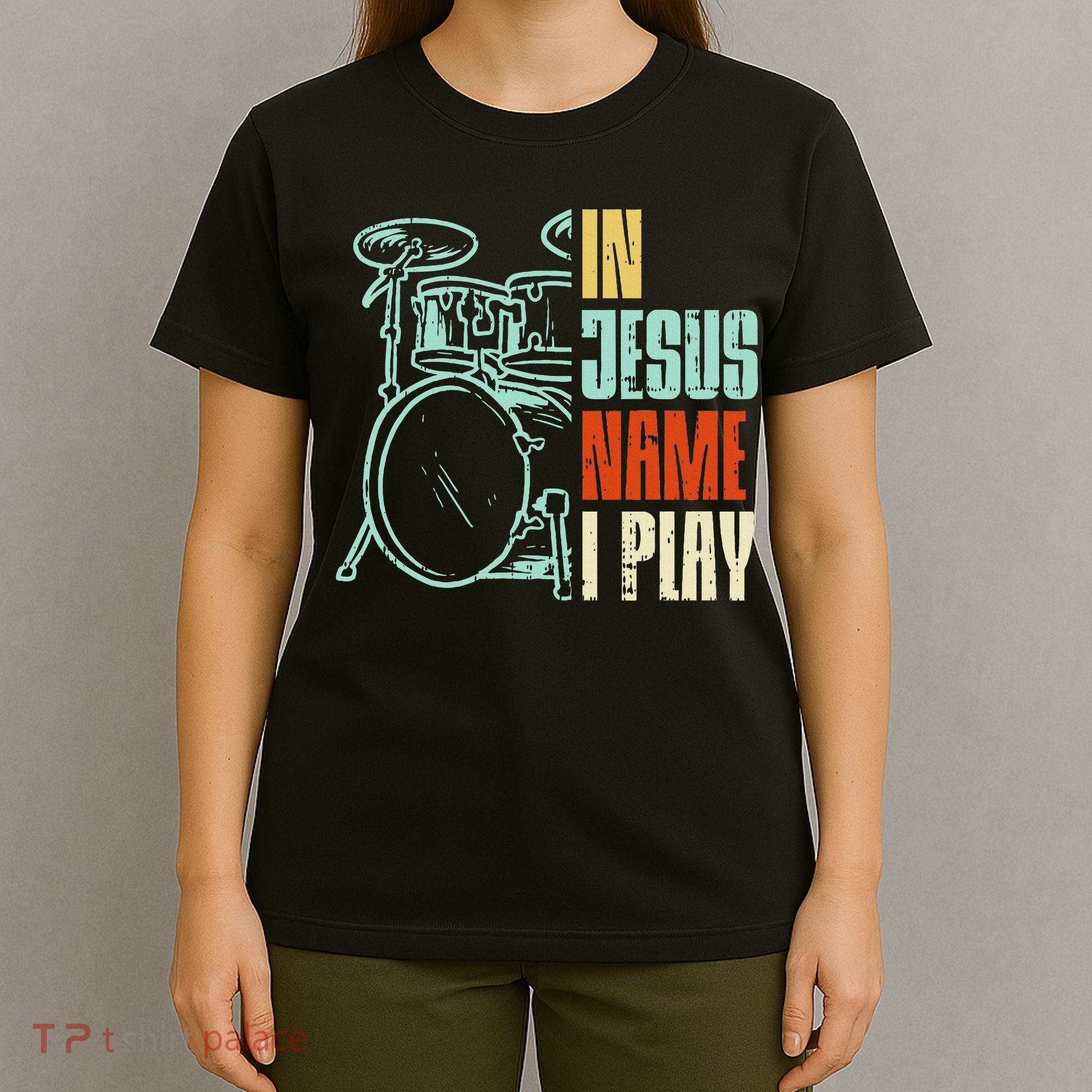 Jesus Name I Play Drums God Drumming Music Christian T-Shirt