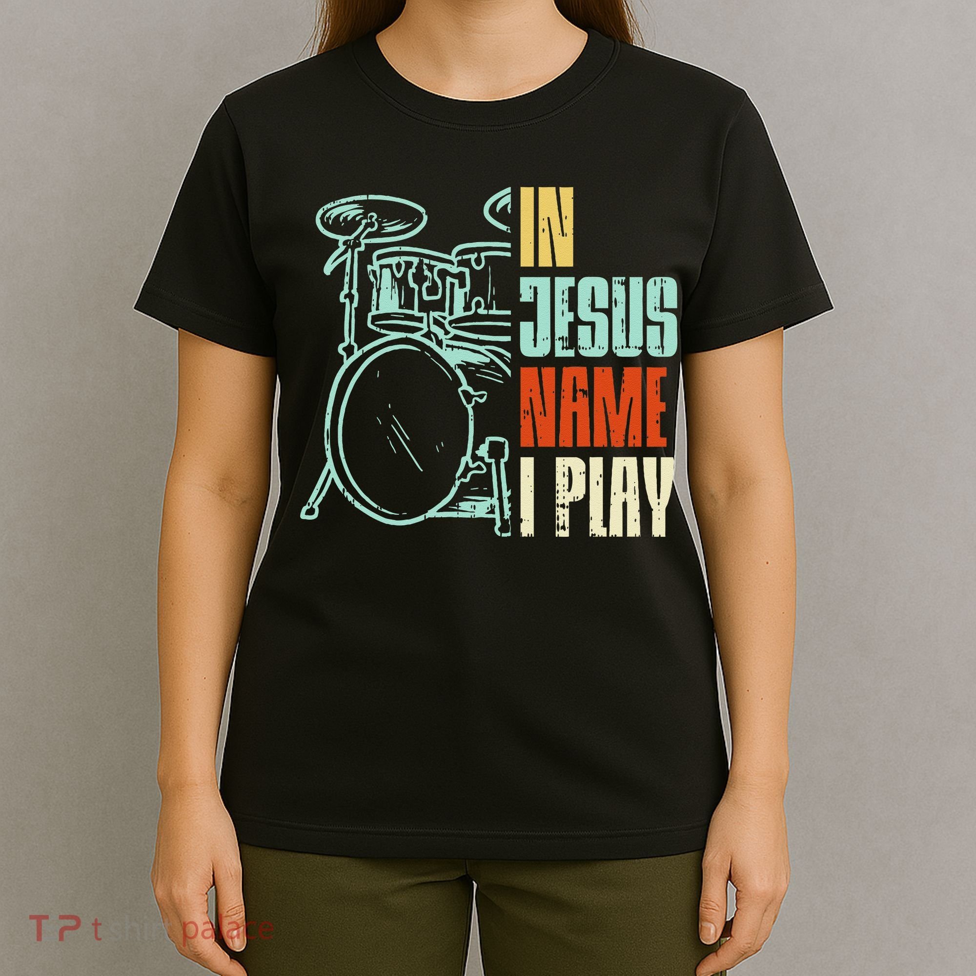 Jesus Name I Play Drums God Drumming Music Christian Drummer T-Shirt