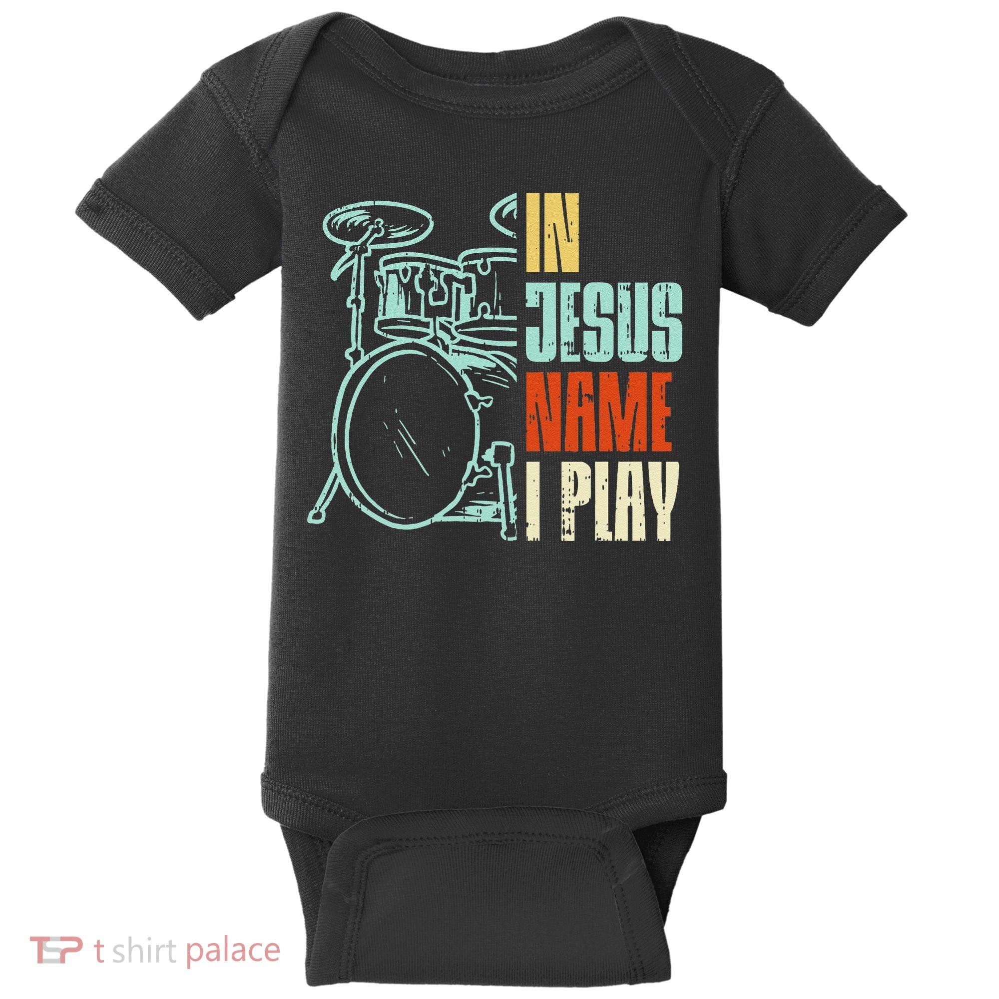 Jesus Name I Play Drums God Drumming Music Christian Drummer Baby Bodysuit