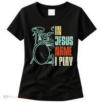 Jesus Name I Play Drums God Drumming Music Christian Drummer Women's T-Shirt thumb 0