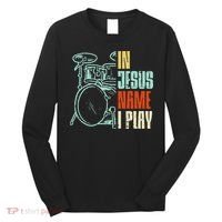 Jesus Name I Play Drums God Drumming Music Christian Drummer Long Sleeve Shirt thumb 0