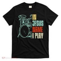 Jesus Name I Play Drums God Drumming Music Christian Drummer T-Shirt thumb 0