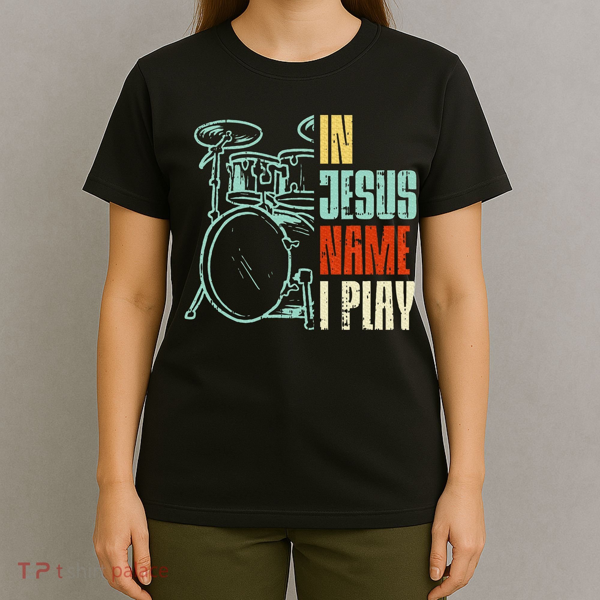 Jesus Name I Play Drums God Drumming Music Christian Drummer T-Shirt
