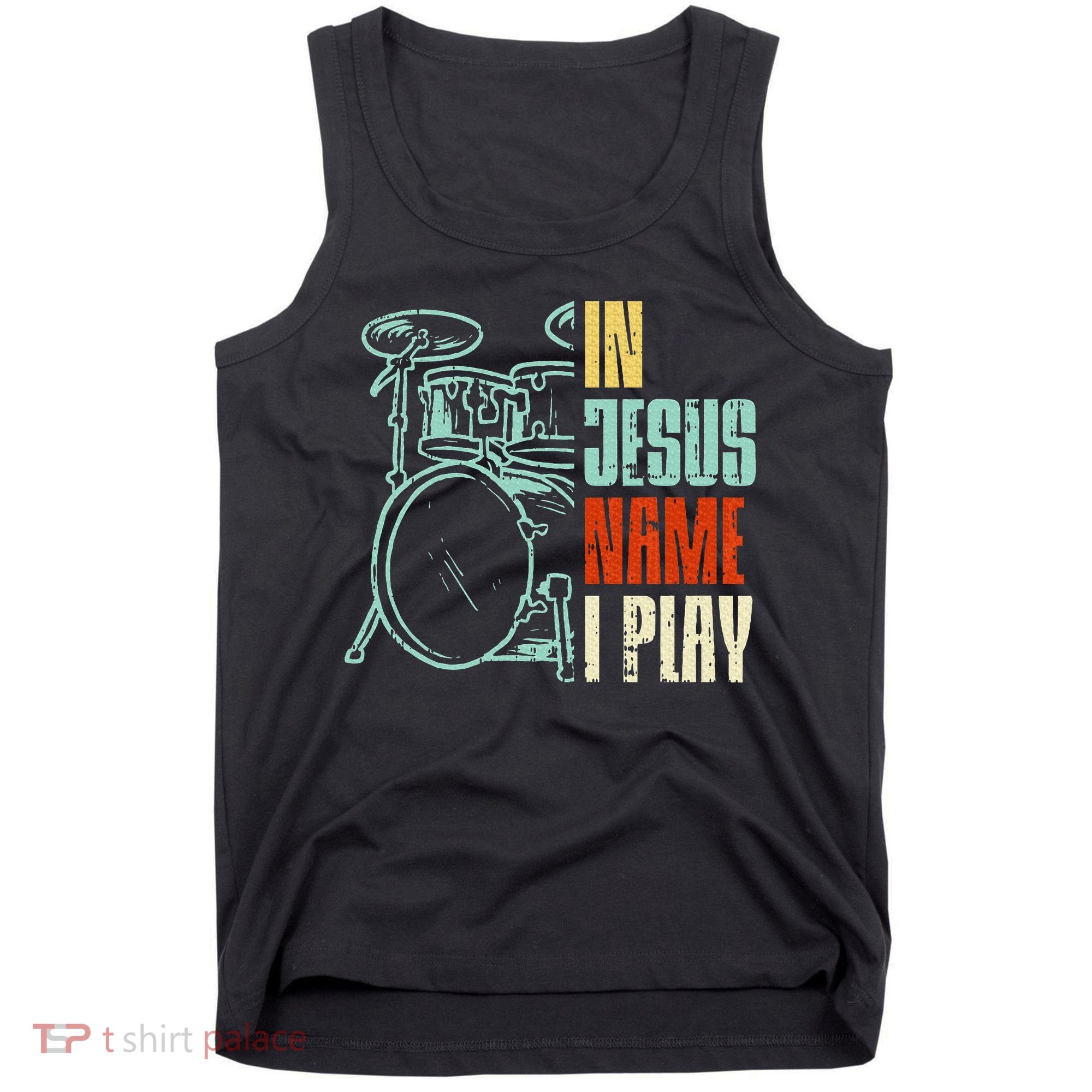 Jesus Name I Play Drums God Drumming Music Christian Drummer Tank Top