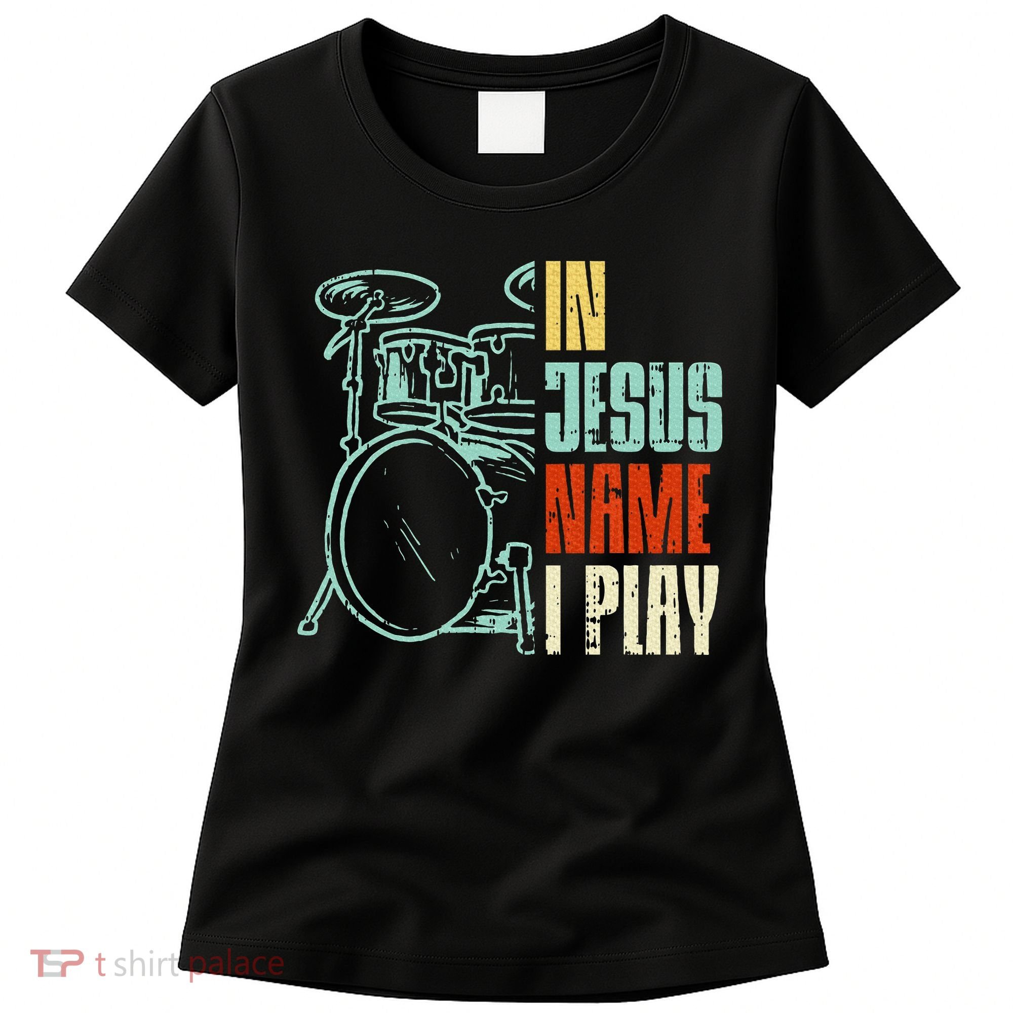 Jesus Name I Play Drums God Drumming Music Christian Drummer Women's T-Shirt